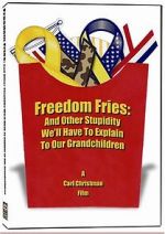 Watch Freedom Fries: And Other Stupidity We\'ll Have to Explain to Our Grandchildren Megavideo