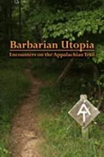 Watch Barbarian Utopia: Encounters on the Appalachian Trail Megavideo