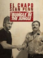 Watch El Chapo & Sean Penn: Bungle in the Jungle Megavideo