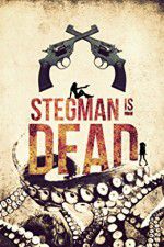 Watch Stegman Is Dead Megavideo