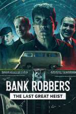 Watch Bank Robbers: The Last Great Heist Megavideo