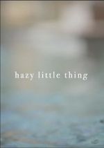 Watch Hazy Little Thing Megavideo