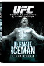 Watch UFC:Ultimate  Chuck ice Man Liddell Megavideo