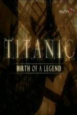 Watch Titanic Birth of a Legend Megavideo