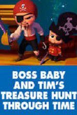 Watch The Boss Baby and Tim\'s Treasure Hunt Through Time Megavideo