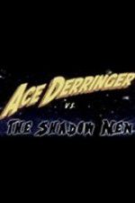 Watch Ace Derringer vs. the Shadow Men Megavideo