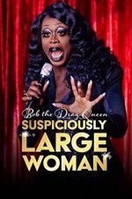 Watch Bob the Drag Queen Suspiciously Large Woman Megavideo