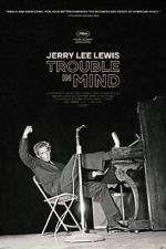 Watch Jerry Lee Lewis: Trouble in Mind Megavideo