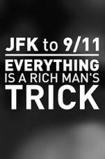 Watch JFK to 9/11: Everything Is a Rich Man\'s Trick Megavideo
