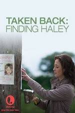 Watch Taken Back Finding Haley Megavideo