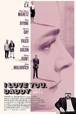 Watch I Love You Daddy Megavideo