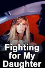 Watch Fighting for My Daughter Megavideo