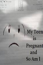 Watch My Teen is Pregnant and So Am I Megavideo