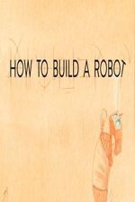 Watch How to Build a Robot Megavideo