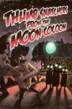 Watch Thumb Snatchers from the Moon Cocoon Megavideo