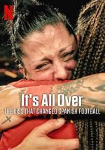 Watch It\'s All Over: The Kiss That Changed Spanish Football Megavideo