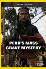 Watch National Geographic Peru's Mass Grave Mystery Megavideo