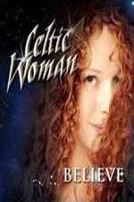 Watch Celtic Woman: Believe Megavideo