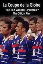 Watch La Coupe De La Gloire: The Official Film of the 1998 FIFA World Cup Megavideo