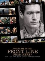 Watch Which Way Is the Front Line from Here? The Life and Time of Tim Hetherington Megavideo