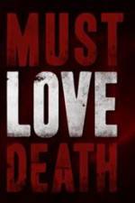 Watch Must Love Death Megavideo