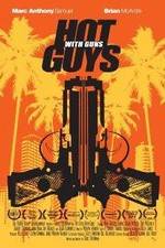 Watch Hot Guys with Guns Megavideo