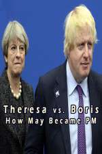 Watch Theresa vs. Boris: How May Became PM Megavideo