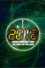 Watch 2012: Mayan Prophecy and the Shift of the Ages Megavideo