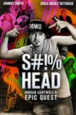 Watch S#!%head: Jordan Cantwell\'s Epic Quest Megavideo
