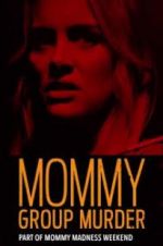 Watch Mommy Group Murder Megavideo
