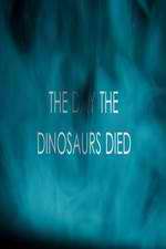 Watch The Day the Dinosaurs Died Megavideo