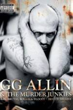 Watch GG Allin & the Murder Junkies - Raw, Brutal, Rough & Bloody Megavideo