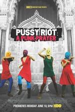 Watch Pussy Riot: A Punk Prayer Megavideo