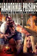 Watch Paranormal Prisons Portal to Hell on Earth Megavideo