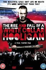 Watch The Rise & Fall of a White Collar Hooligan Megavideo