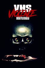 Watch VHS Violence: Bootlegged Megavideo