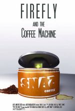 Watch Firefly and the Coffee Machine (Short 2012) Megavideo