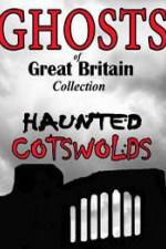 Watch Ghosts of Great Britain Collection: Haunted Cotswolds Megavideo