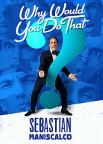 Watch Sebastian Maniscalco: Why Would You Do That? (TV Special 2016) Megavideo