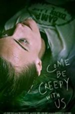 Watch Come Be Creepy With Us Megavideo