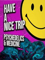 Watch Have a Nice Trip: Psychedelics and Medicine Megavideo