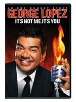 Watch George Lopez: It\'s Not Me, It\'s You Megavideo