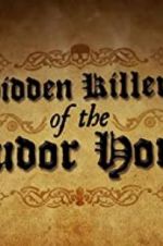Watch Hidden Killers of the Tudor Home Megavideo