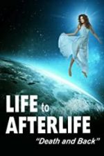 Watch Life to Afterlife: Death and Back Megavideo