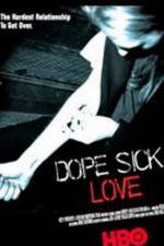 Watch Dope Sick Love - New York Junkies Megavideo