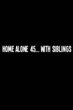 Watch Home Alone 45 With Siblings Megavideo