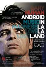 Watch Gary Numan Android in La La Land Megavideo