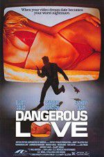 Watch Dangerous Love Megavideo