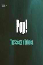 Watch Pop! The Science of Bubbles Megavideo