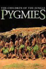 Watch Pygmies The Children of the Jungle Megavideo